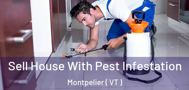  Sell House With Pest Infestation Montpelier ( VT )