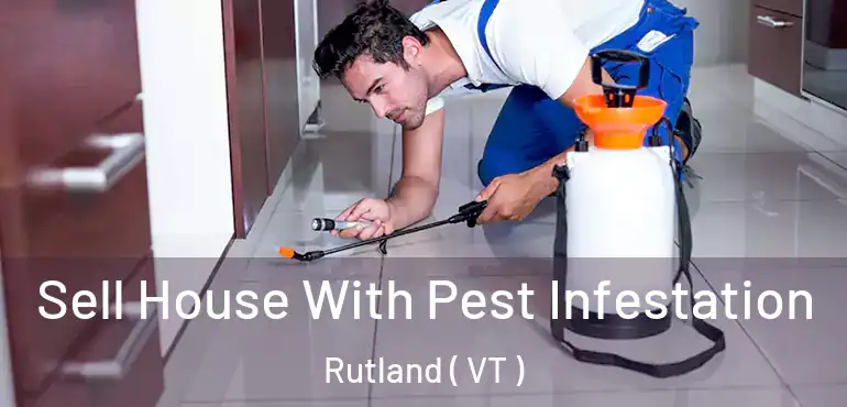  Sell House With Pest Infestation Rutland ( VT )