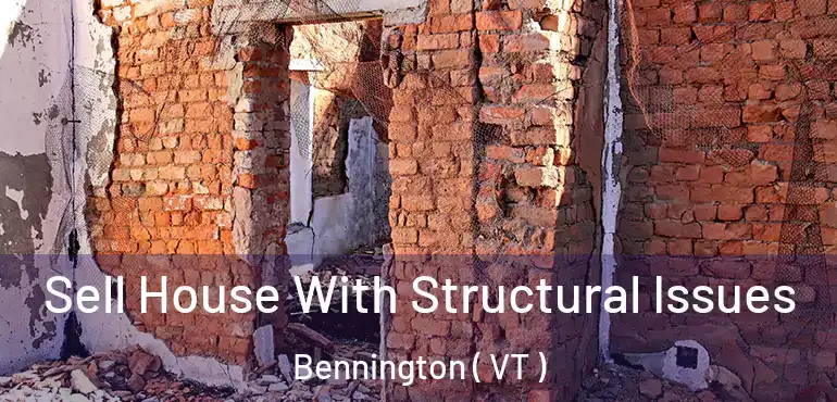  Sell House With Structural Issues Bennington ( VT )
