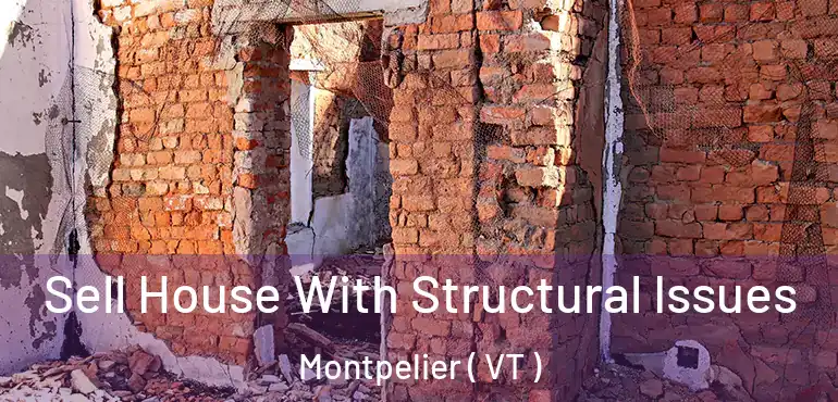  Sell House With Structural Issues Montpelier ( VT )