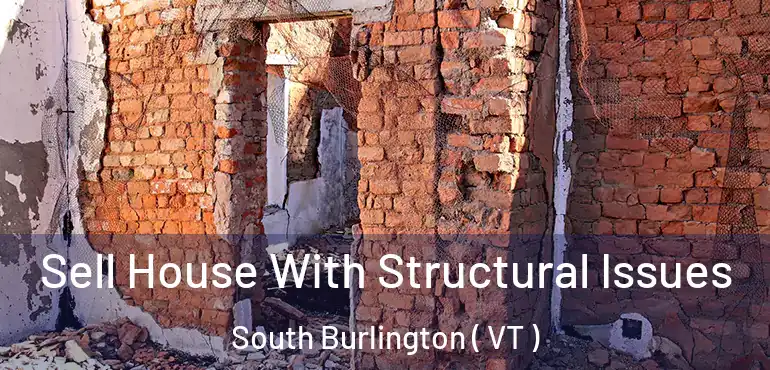  Sell House With Structural Issues South Burlington ( VT )