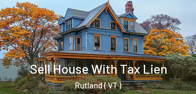 Sell House With Tax Lien Rutland ( VT )