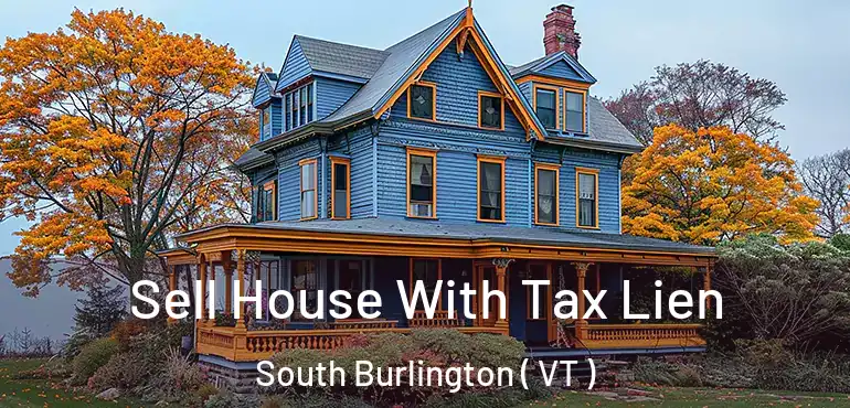  Sell House With Tax Lien South Burlington ( VT )