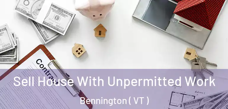  Sell House With Unpermitted Work Bennington ( VT )