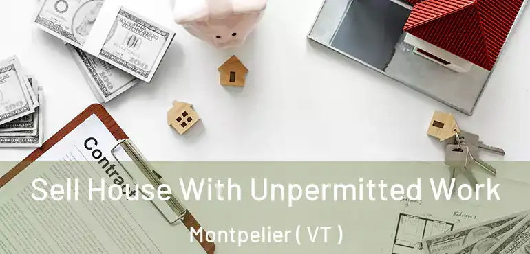  Sell House With Unpermitted Work Montpelier ( VT )