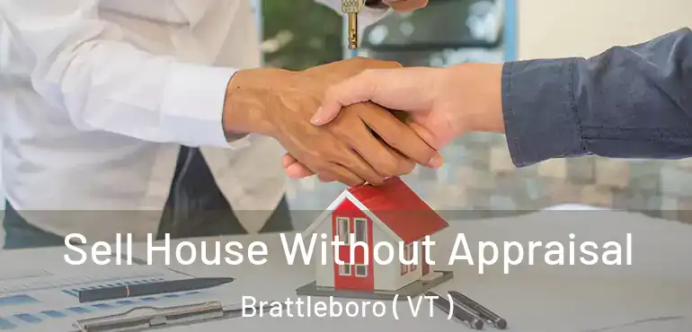  Sell House Without Appraisal Brattleboro ( VT )