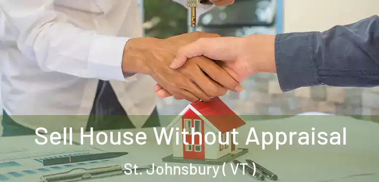  Sell House Without Appraisal St. Johnsbury ( VT )
