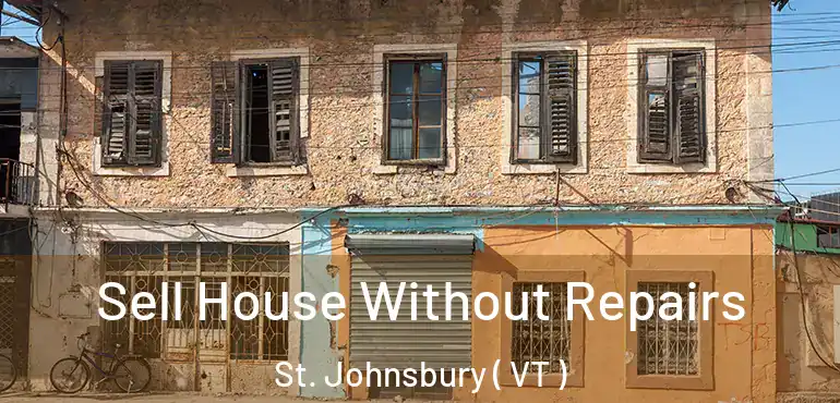  Sell House Without Repairs St. Johnsbury ( VT )
