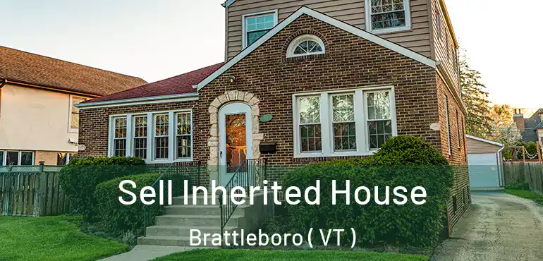  Sell Inherited House Brattleboro ( VT )