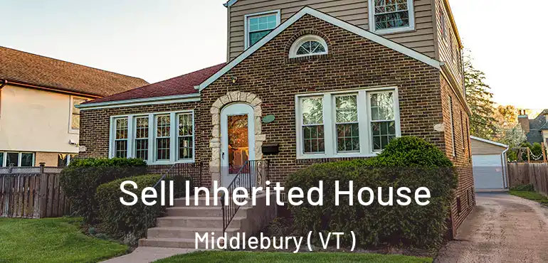  Sell Inherited House Middlebury ( VT )