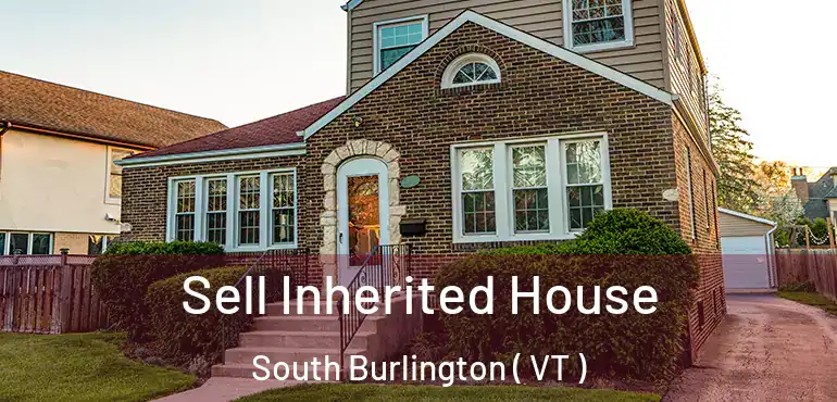  Sell Inherited House South Burlington ( VT )