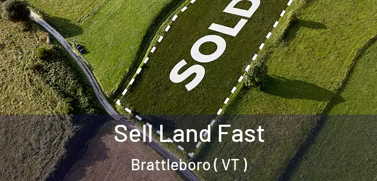  Sell Land Fast Brattleboro ( VT )