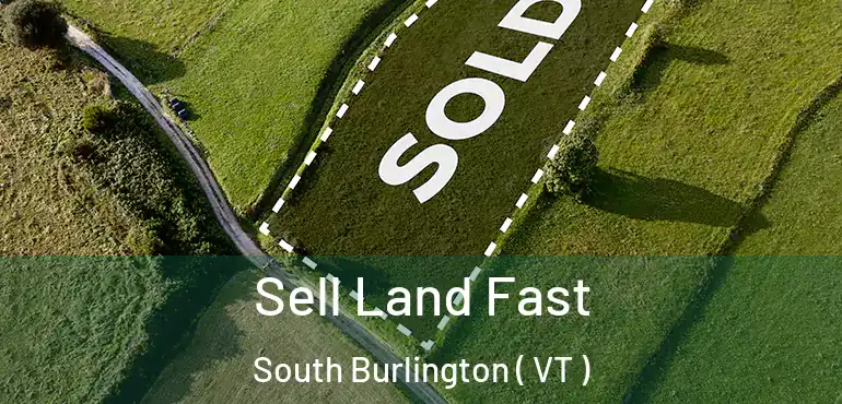  Sell Land Fast South Burlington ( VT )