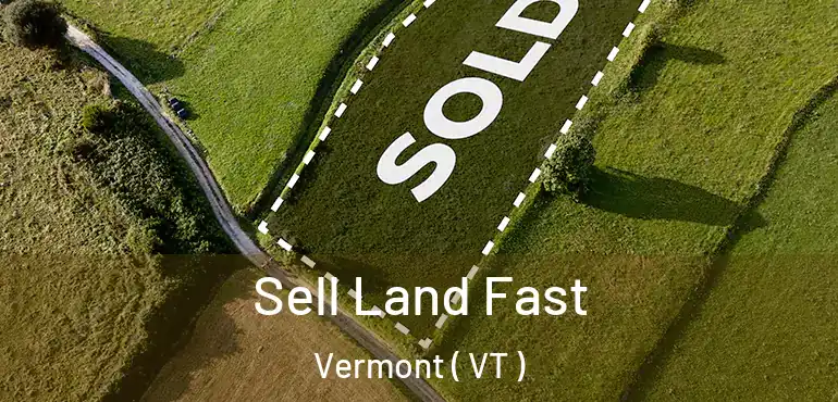  Sell Land Fast Vermont ( VT )
