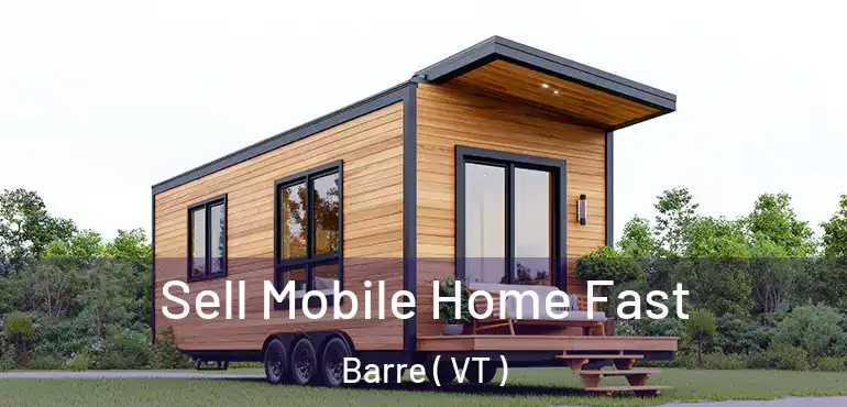  Sell Mobile Home Fast Barre ( VT )