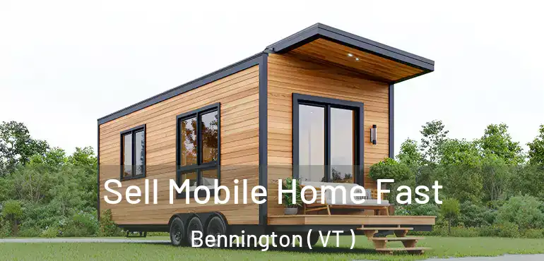  Sell Mobile Home Fast Bennington ( VT )