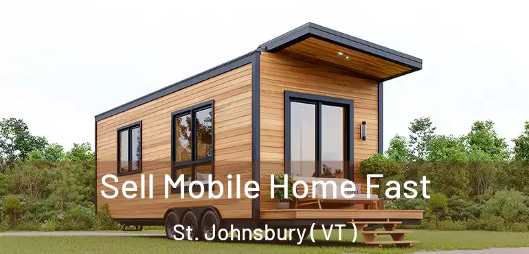  Sell Mobile Home Fast St. Johnsbury ( VT )