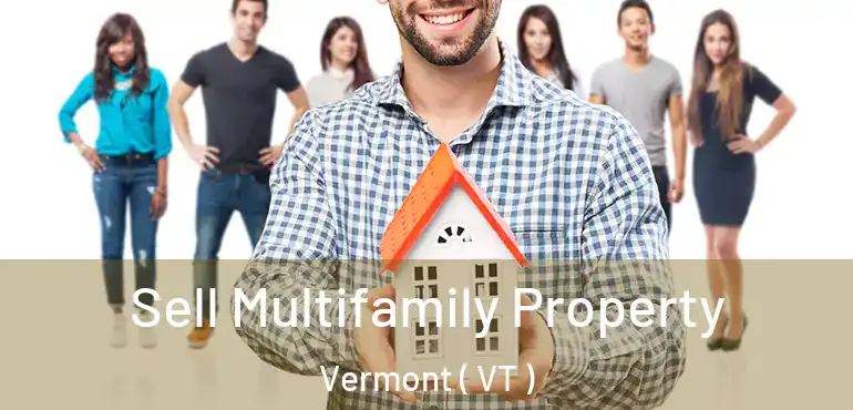  Sell Multifamily Property Vermont ( VT )
