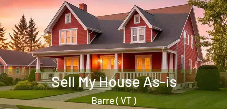  Sell My House As-is Barre ( VT )