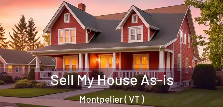  Sell My House As-is Montpelier ( VT )