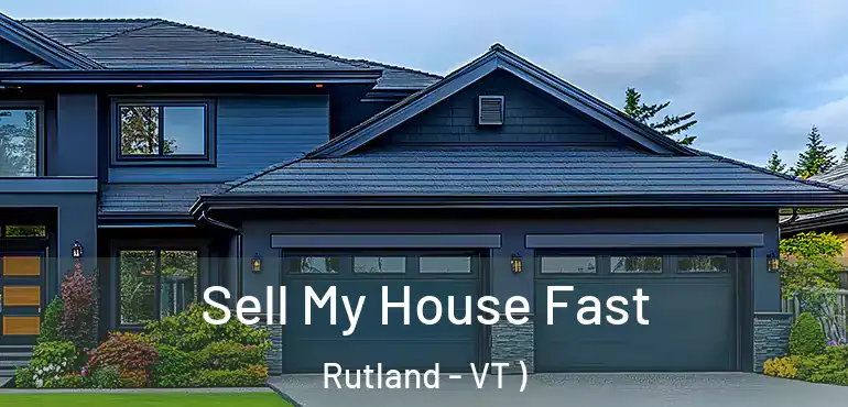  Sell My House Fast Rutland - VT )