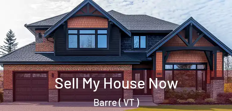 Sell My House Now Barre ( VT )