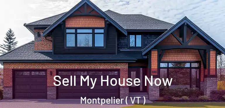  Sell My House Now Montpelier ( VT )
