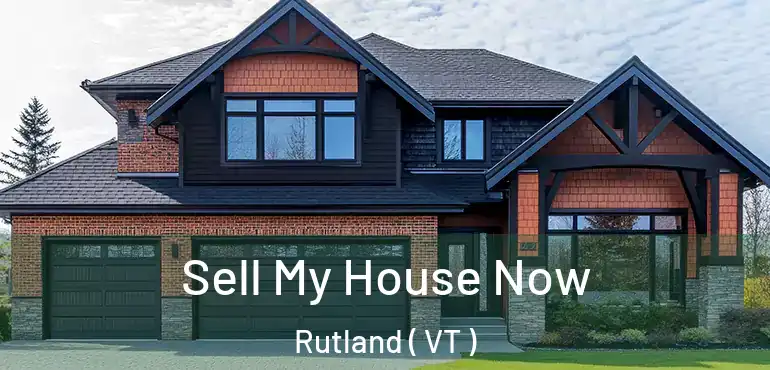  Sell My House Now Rutland ( VT )