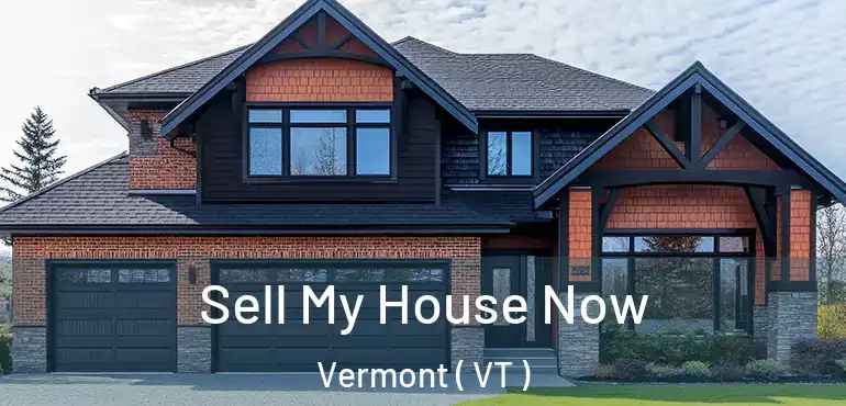  Sell My House Now Vermont ( VT )