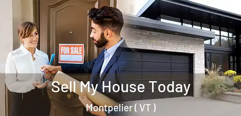  Sell My House Today Montpelier ( VT )