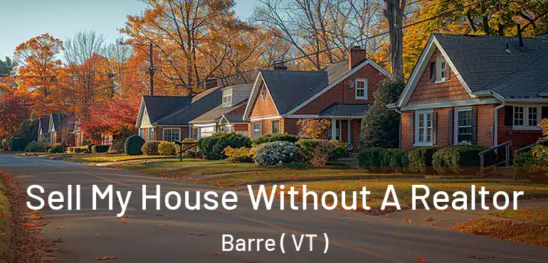  Sell My House Without A Realtor Barre ( VT )