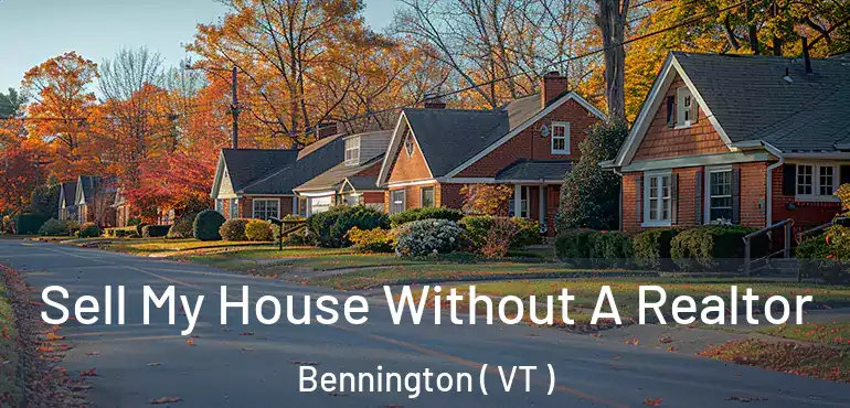  Sell My House Without A Realtor Bennington ( VT )