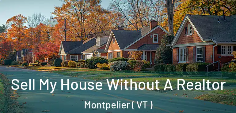  Sell My House Without A Realtor Montpelier ( VT )