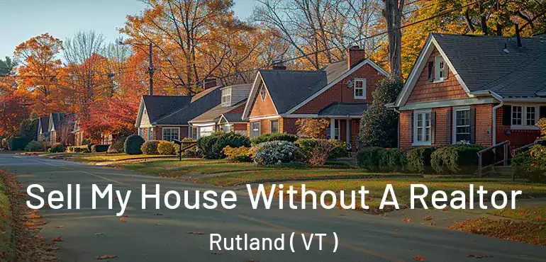 Sell My House Without A Realtor Rutland ( VT )
