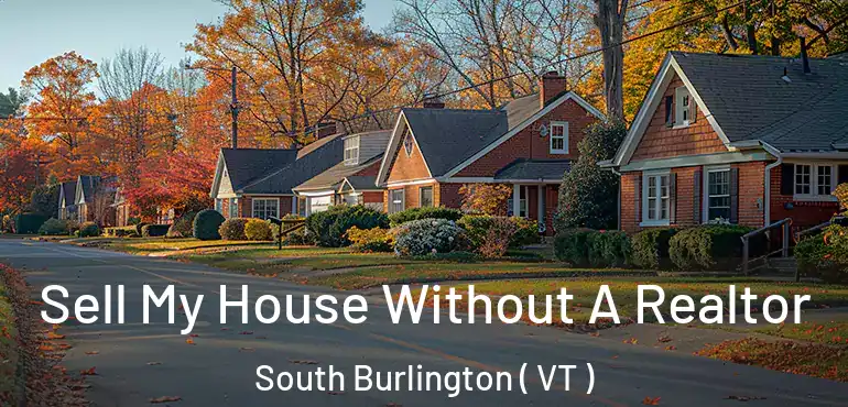  Sell My House Without A Realtor South Burlington ( VT )