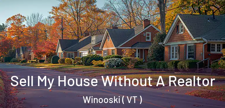 Sell My House Without A Realtor Winooski ( VT )
