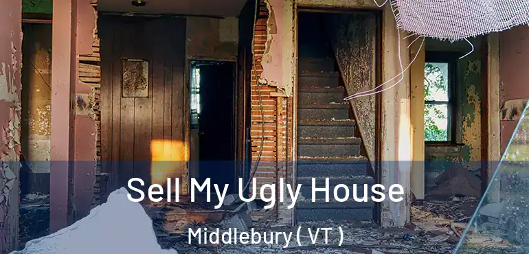  Sell My Ugly House Middlebury ( VT )