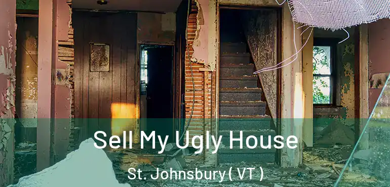  Sell My Ugly House St. Johnsbury ( VT )