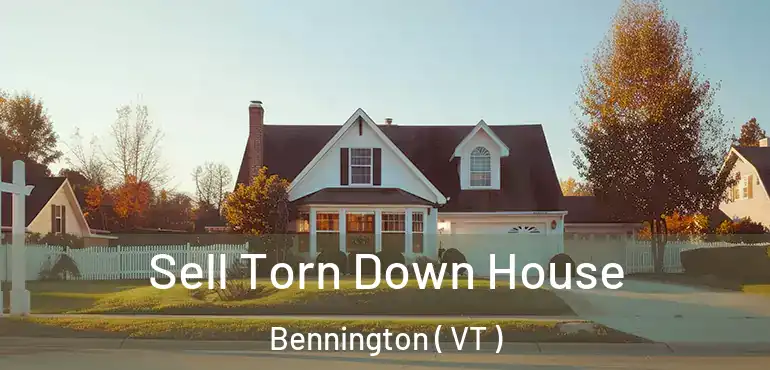  Sell Torn Down House Bennington ( VT )