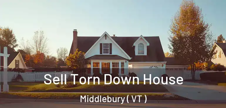  Sell Torn Down House Middlebury ( VT )