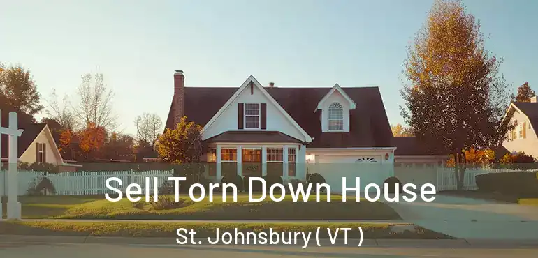 Sell Torn Down House St. Johnsbury ( VT )