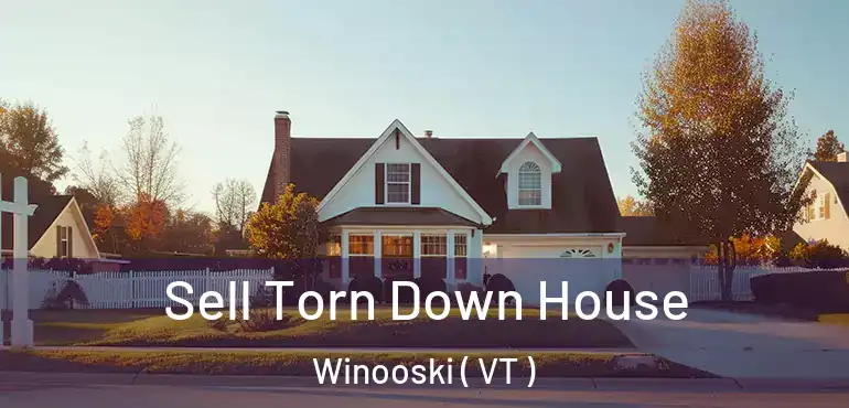  Sell Torn Down House Winooski ( VT )