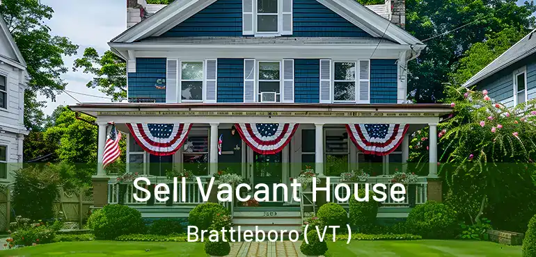  Sell Vacant House Brattleboro ( VT )