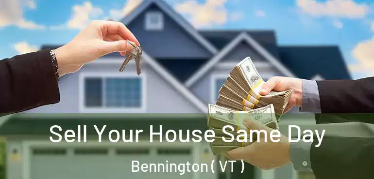  Sell Your House Same Day Bennington ( VT )