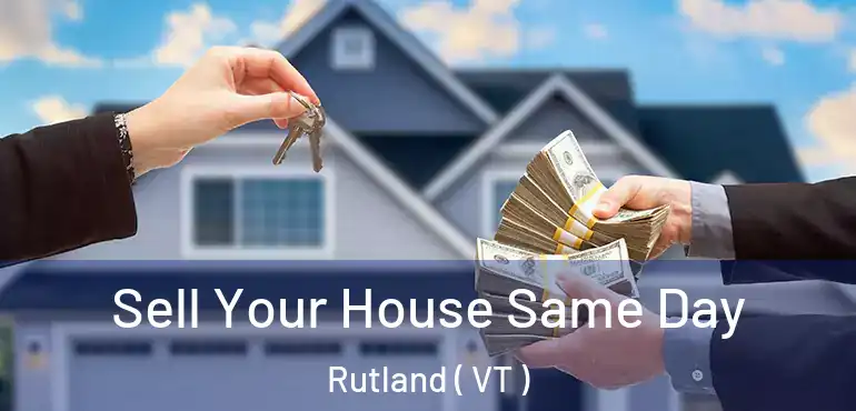  Sell Your House Same Day Rutland ( VT )