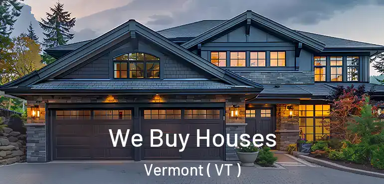  We Buy Houses Vermont ( VT )