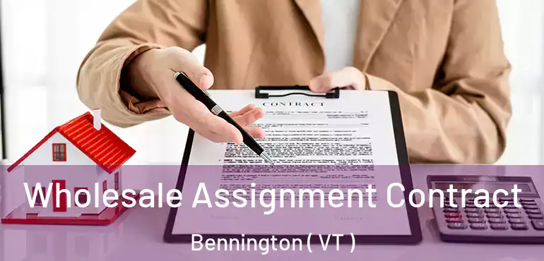  Wholesale Assignment Contract Bennington ( VT )