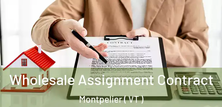  Wholesale Assignment Contract Montpelier ( VT )