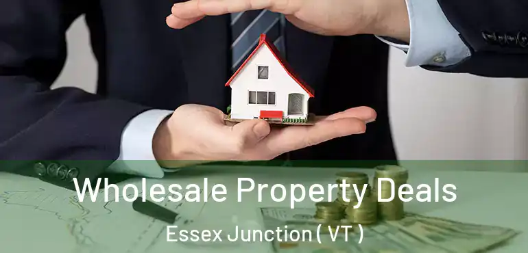  Wholesale Property Deals Essex Junction ( VT )