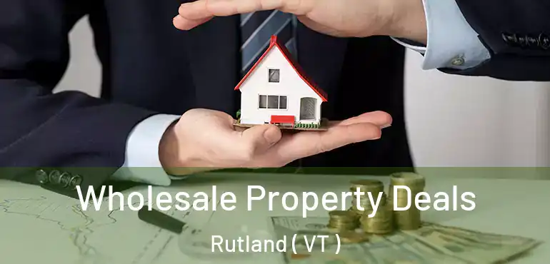  Wholesale Property Deals Rutland ( VT )